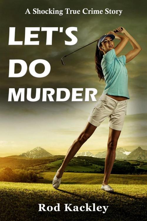 Cover of the book Let's Do Murder by Rod Kackley, Rod Kackley