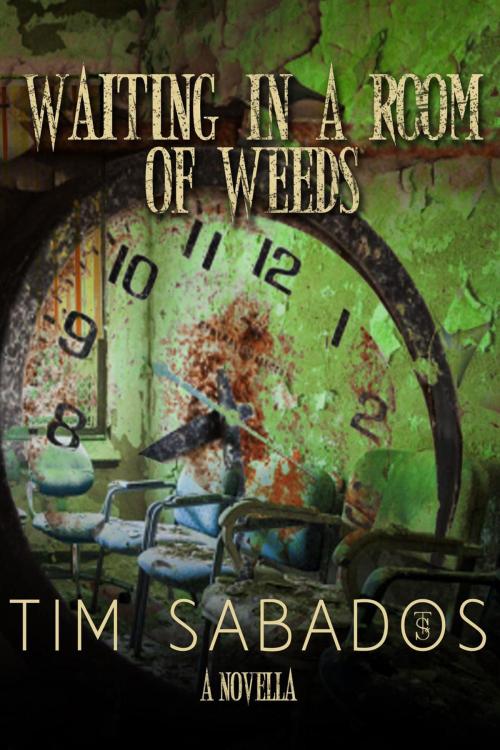Cover of the book Waiting in a Room of Weeds by Tim Sabados, Tim Sabados