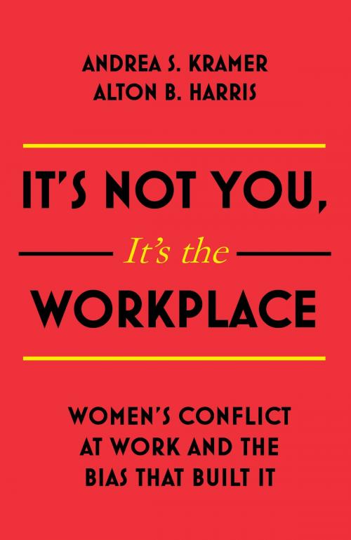Cover of the book It's Not You It's the Workplace by Andrea S. Kramer, Alton B. Harris, Quercus