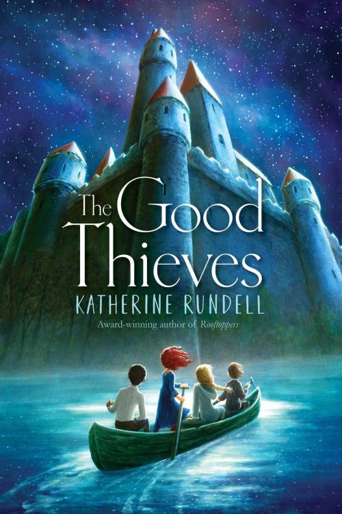 Cover of the book The Good Thieves by Katherine Rundell, Simon & Schuster Books for Young Readers