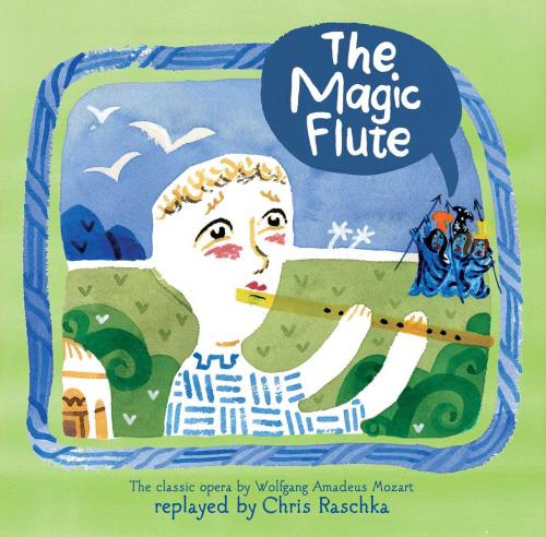 Cover of the book The Magic Flute by Chris Raschka, Atheneum Books for Young Readers