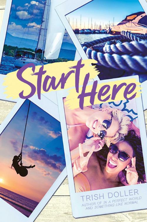 Cover of the book Start Here by Trish Doller, Simon Pulse