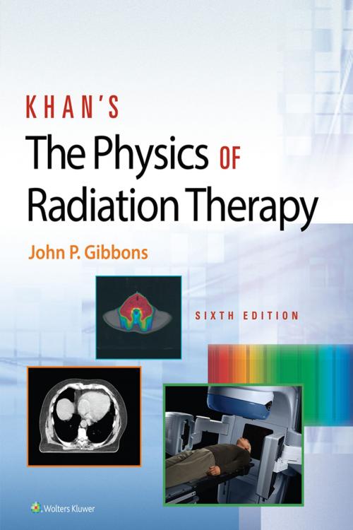 Cover of the book Khan’s The Physics of Radiation Therapy by John P. Gibbons, Wolters Kluwer Health
