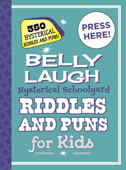 Cover of the book Belly Laugh Hysterical Schoolyard Riddles and Puns for Kids by Sky Pony Press, Sky Pony