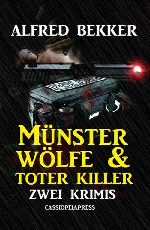 Cover of the book Münster-Wölfe & Toter Killer: Zwei Krimis by Alfred Bekker, BEKKERpublishing
