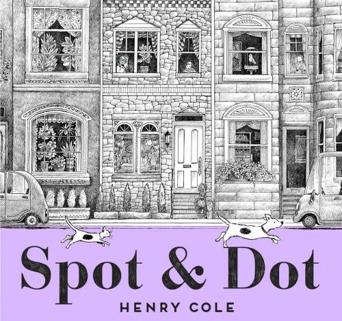 Cover of the book Spot & Dot by Henry Cole, Little Simon