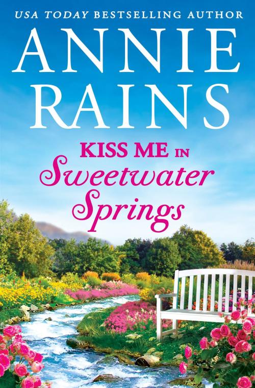 Cover of the book Kiss Me in Sweetwater Springs by Annie Rains, Grand Central Publishing
