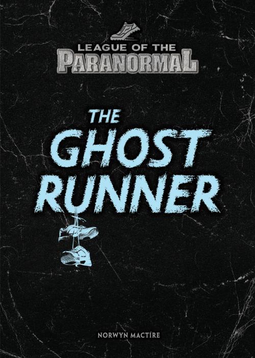 Cover of the book The Ghost Runner by Norwyn MacTire, Lerner Publishing Group