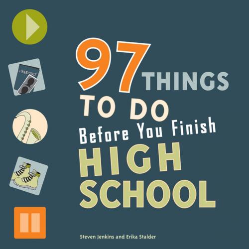 Cover of the book 97 Things to Do Before You Finish High School by Erika Stalder, Steven Jenkins, Lerner Publishing Group
