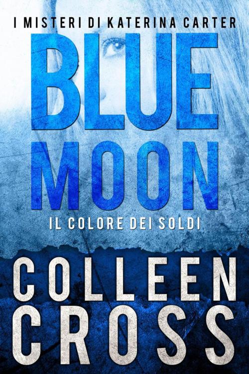 Cover of the book Blue Moon by Colleen Cross, Slice Thrillers