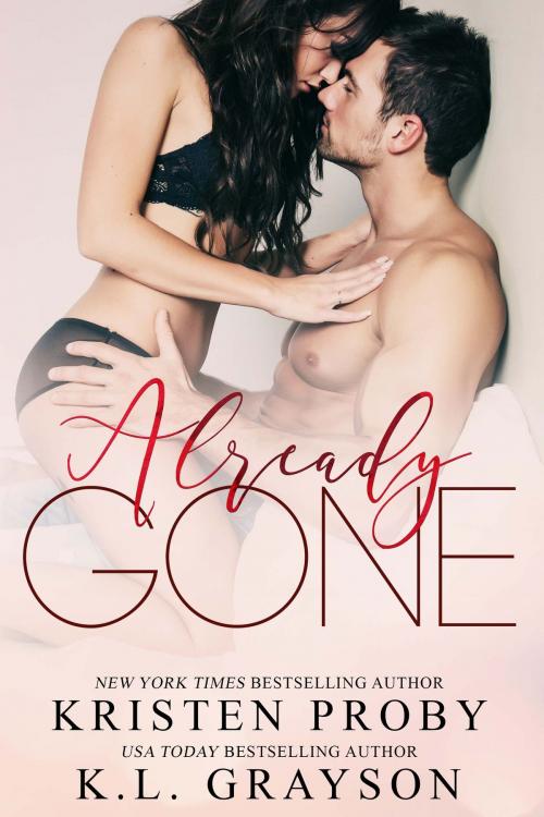 Cover of the book Already Gone by Kristen Proby, K.L. Grayson, Ampersand Publishing, Inc.