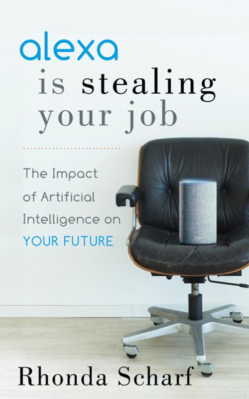 Cover of the book Alexa is Stealing Your Job by Rhonda Scharf, Morgan James Publishing