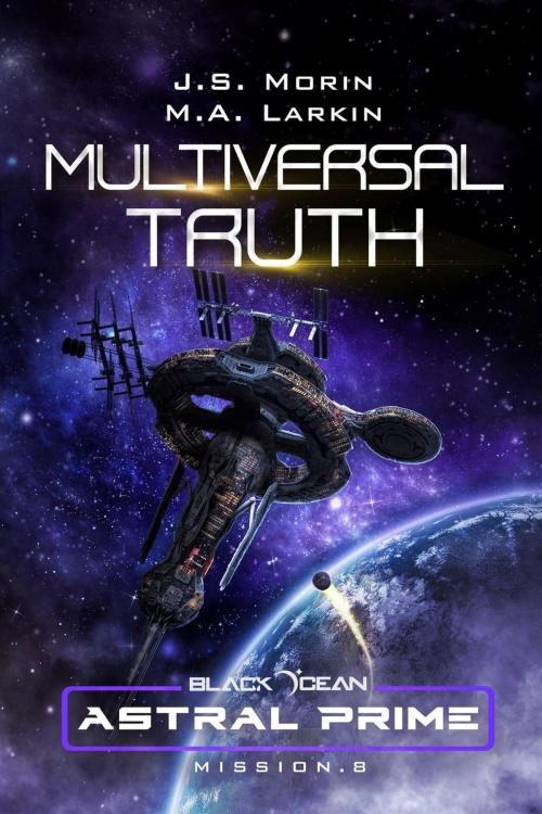Cover of the book Multiversal Truth: Mission 8 by J. S. Morin, M. A. Larkin, Magical Scrivener Press