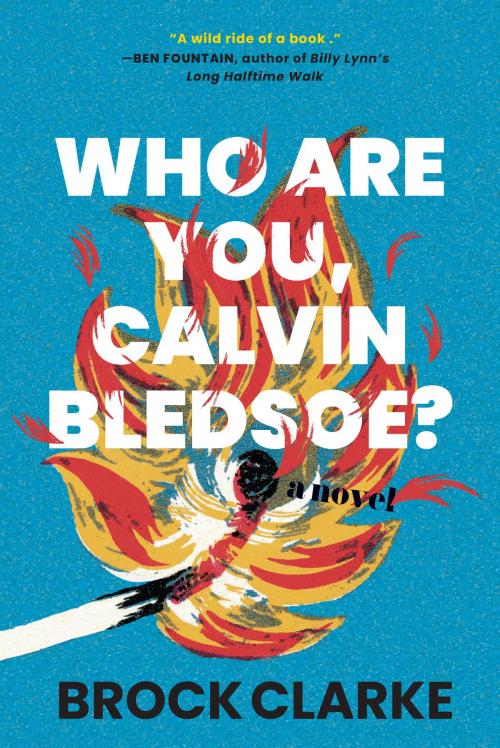 Cover of the book Who Are You, Calvin Bledsoe? by Brock Clarke, Algonquin Books
