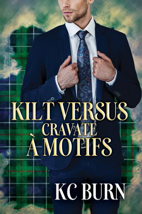 Cover of the book Kilt versus cravate à motifs by KC Burn, Dreamspinner Press