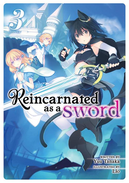 Cover of the book Reincarnated as a Sword (Light Novel) Vol. 3 by Yuu Tanaka, Seven Seas Entertainment