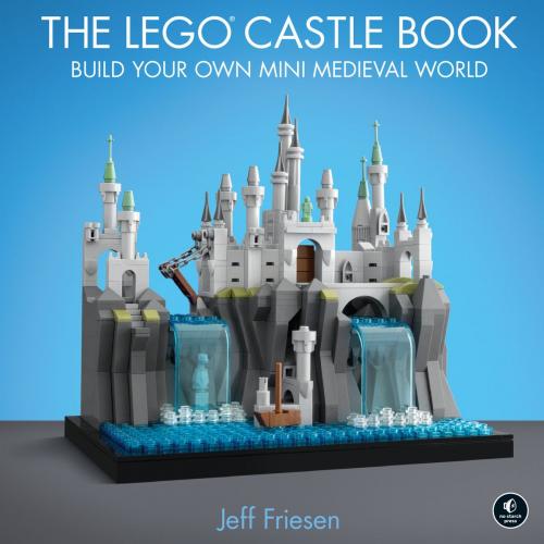 Cover of the book The LEGO Castle Book by Jeff Friesen, No Starch Press