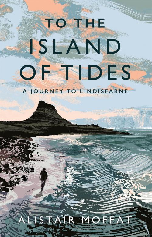 Cover of the book To the Island of Tides by Alistair Moffat, Canongate Books