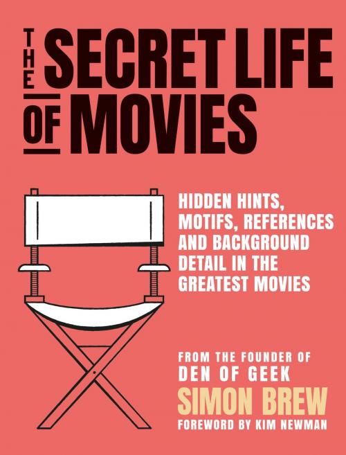 Cover of the book The Secret Life of the Movies by Simon Brew, Octopus Books