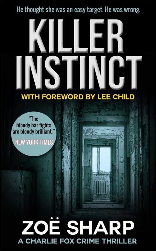 Cover of the book Killer Instinct: Charlie Fox Book 01 (Charlie Fox Mystery Thriller Series) by Zoe Sharp, Zoe Sharp