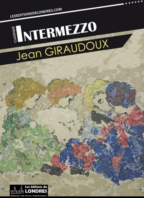 Cover of the book Intermezzo by Jean Giraudoux, Les Editions de Londres