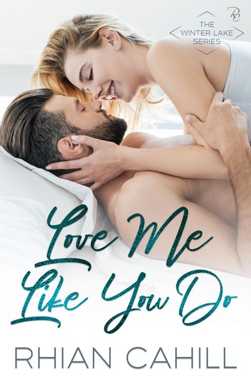 Cover of the book Love Me Like You Do by Rhian Cahill, Rhian Cahill