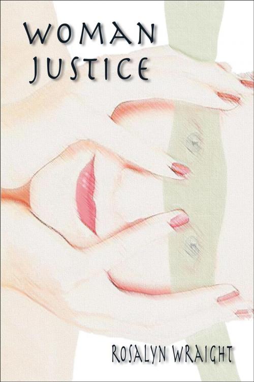 Cover of the book Woman Justice by Rosalyn Wraight, Don't Waste Daylight