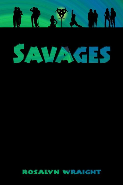 Cover of the book Savages by Rosalyn Wraight, Don't Waste Daylight
