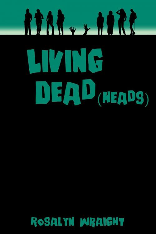 Cover of the book Living Dead(heads) by Rosalyn Wraight, Don't Waste Daylight