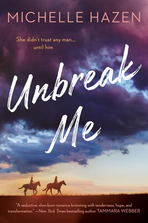 Cover of the book Unbreak Me by Michelle Hazen, Penguin Publishing Group