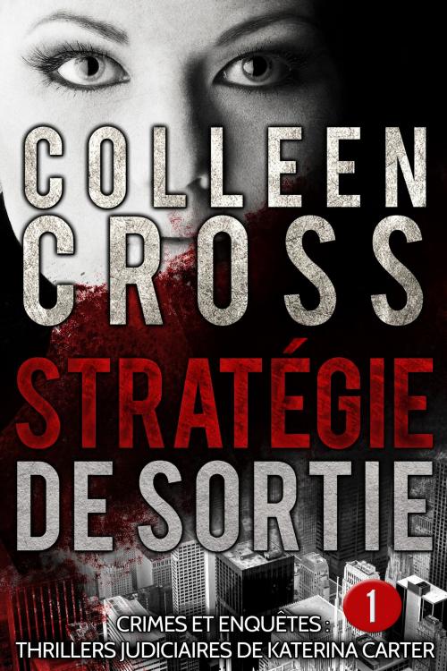 Cover of the book Stratégie de sortie épisode 1- gratuit by Colleen Cross, Slice