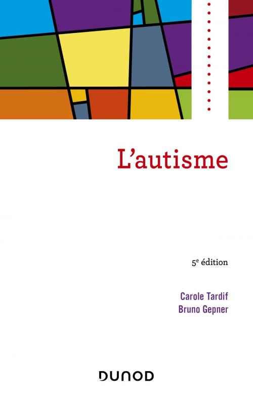 Cover of the book L'autisme by Carole Tardif, Bruno Gepner, Dunod