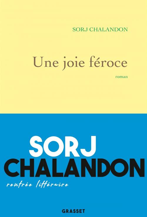 Cover of the book Une joie féroce by Sorj Chalandon, Grasset