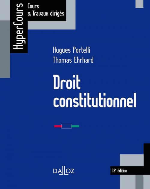 Cover of the book Droit constitutionnel - 13e éd. by Hugues Portelli, Dalloz
