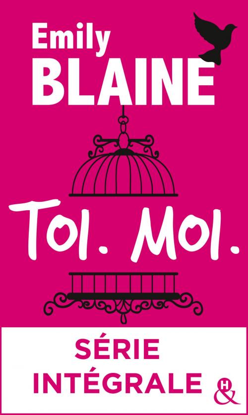 Cover of the book Toi. Moi. - Série intégrale by Emily Blaine, Harlequin
