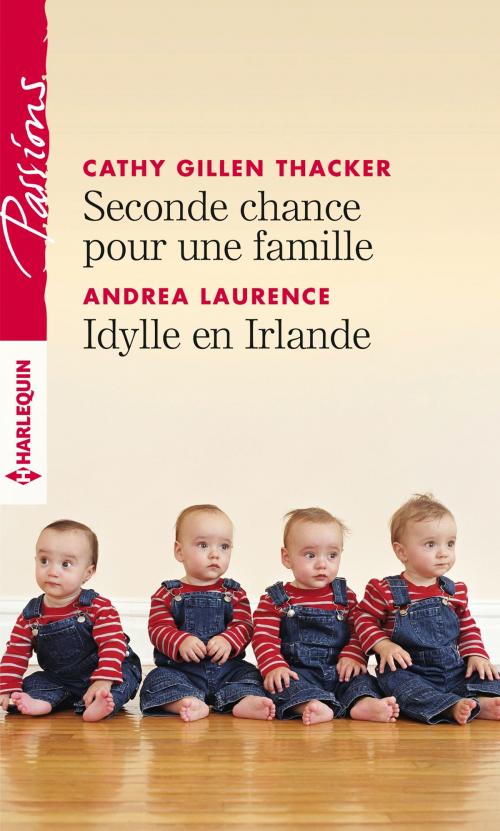 Cover of the book Seconde chance pour une famille - Idylle en Irlande by Cathy Gillen Thacker, Andrea Laurence, Harlequin