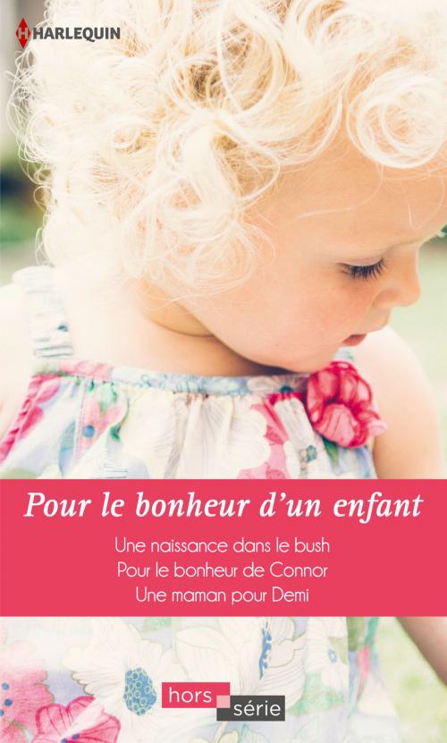 Cover of the book Pour le bonheur d'un enfant by Barbara Hannay, Melissa McClone, Rebecca Winters, Harlequin