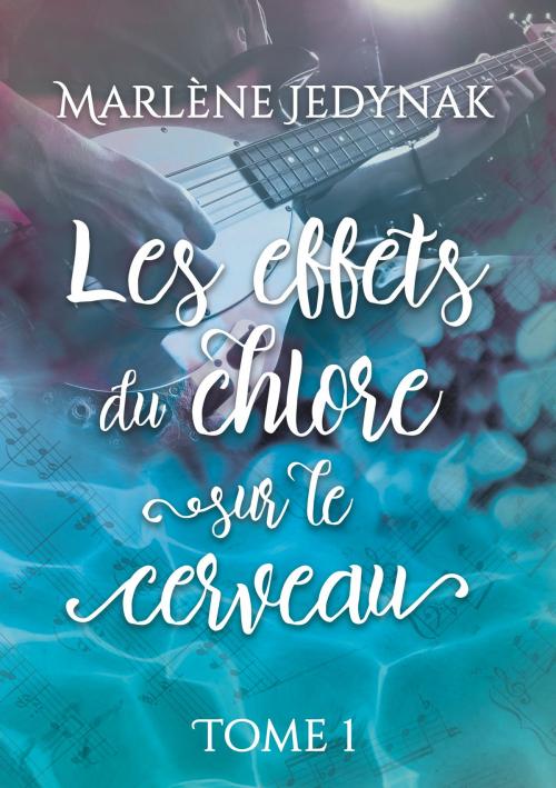 Cover of the book Les effets du chlore sur le cerveau, T1 by Marlène Jedynak, Books on Demand
