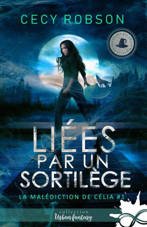 Cover of the book Liées par un sortilège by Cecy Robson, Collection Infinity