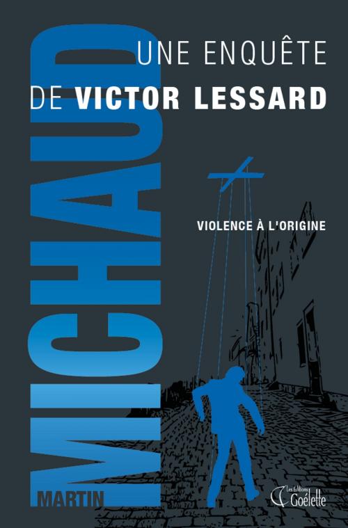 Cover of the book Violence à l'origine by Martin Michaud, Les Éditions Goélette