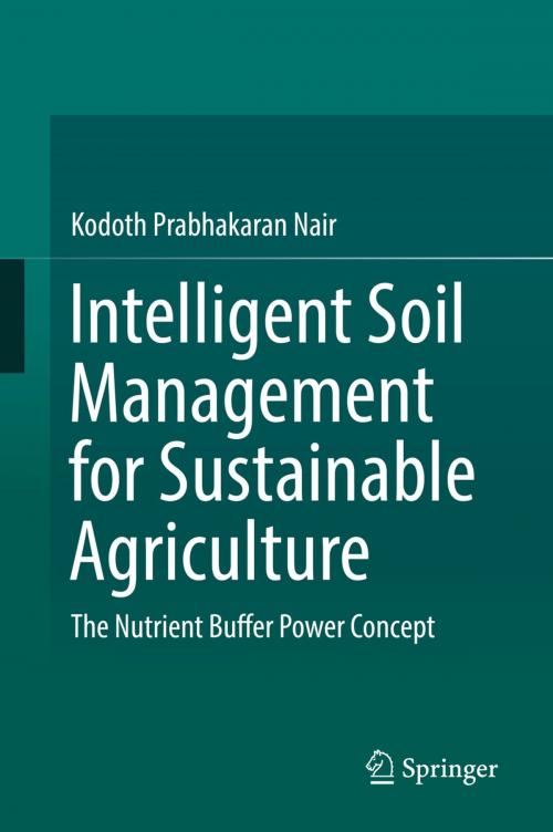 Cover of the book Intelligent Soil Management for Sustainable Agriculture by Kodoth Prabhakaran Nair, Springer International Publishing