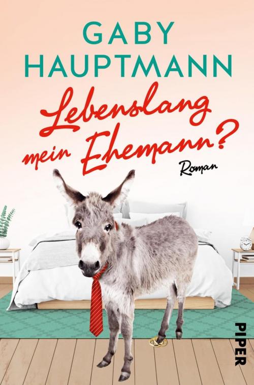 Cover of the book Lebenslang mein Ehemann? by Gaby Hauptmann, Piper ebooks