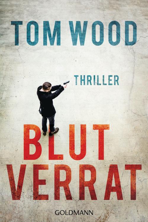 Cover of the book Blutverrat by Tom Wood, Goldmann Verlag