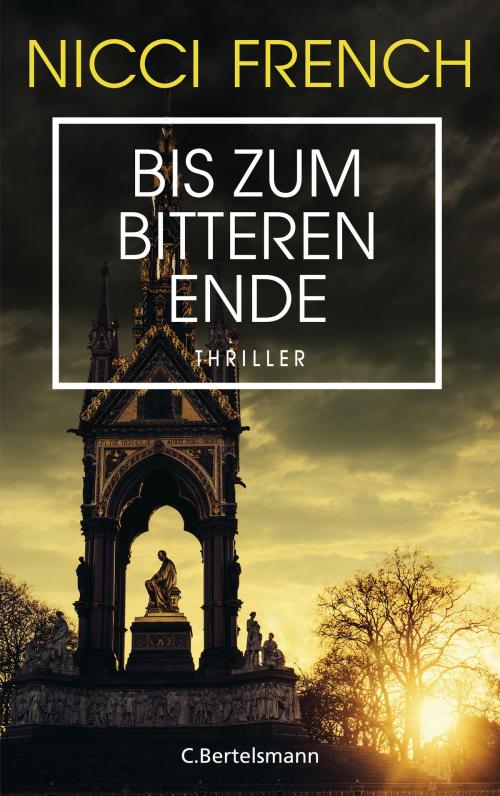 Cover of the book Bis zum bitteren Ende by Nicci French, C. Bertelsmann Verlag