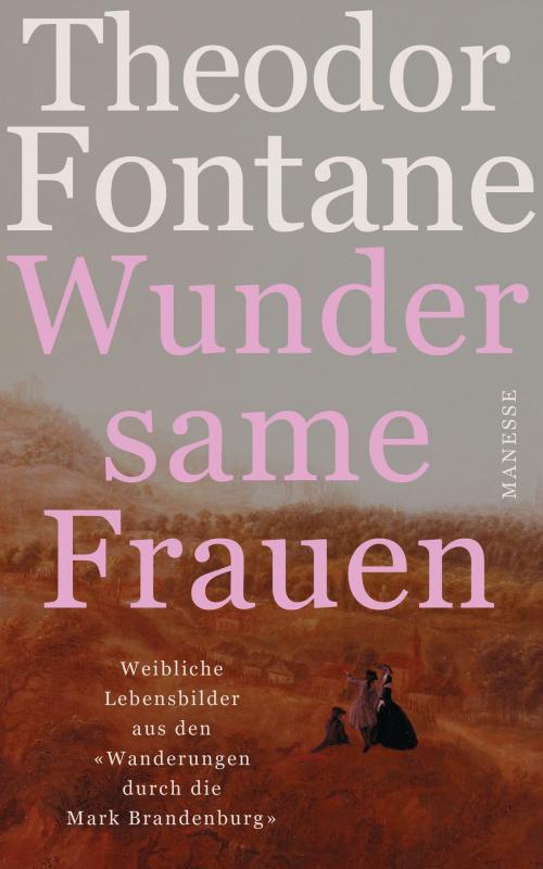 Cover of the book Wundersame Frauen by Theodor Fontane, Manesse Verlag