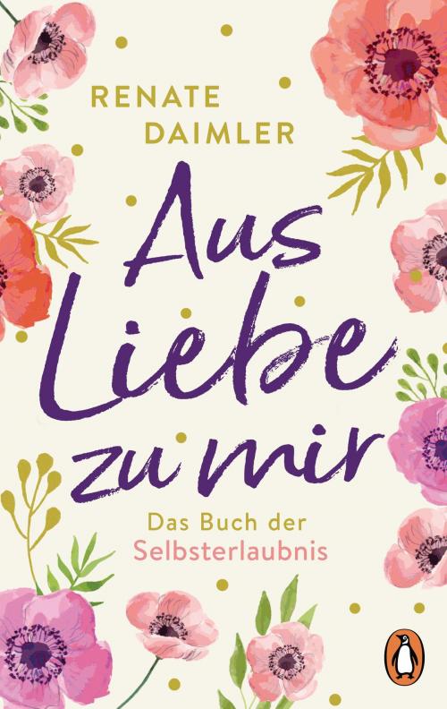 Cover of the book Aus Liebe zu mir by Renate Daimler, Penguin Verlag