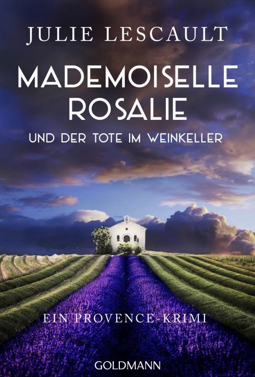 Cover of the book Mademoiselle Rosalie und der Tote im Weinkeller by Julie Lescault, Goldmann Verlag
