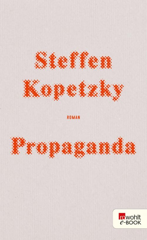 Cover of the book Propaganda by Steffen Kopetzky, Rowohlt E-Book