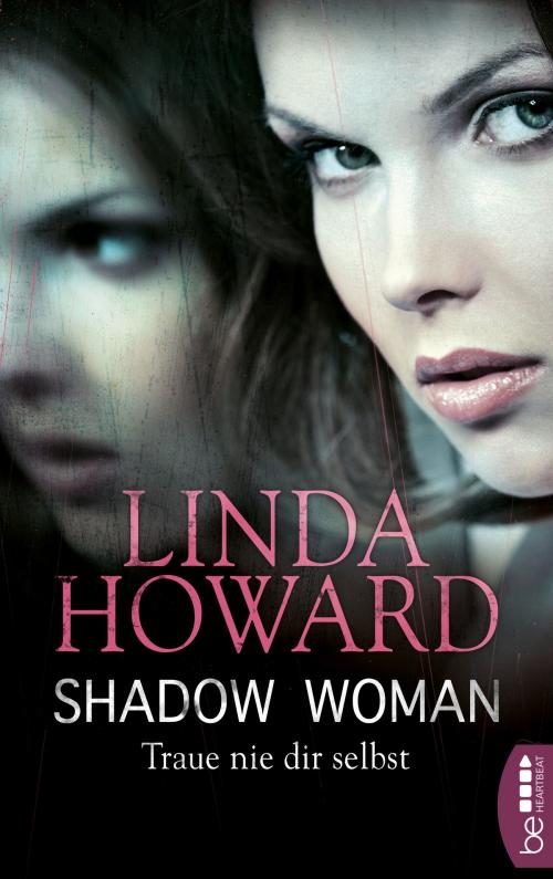 Cover of the book Shadow Woman - Traue nie dir selbst by Linda Howard, beHEARTBEAT