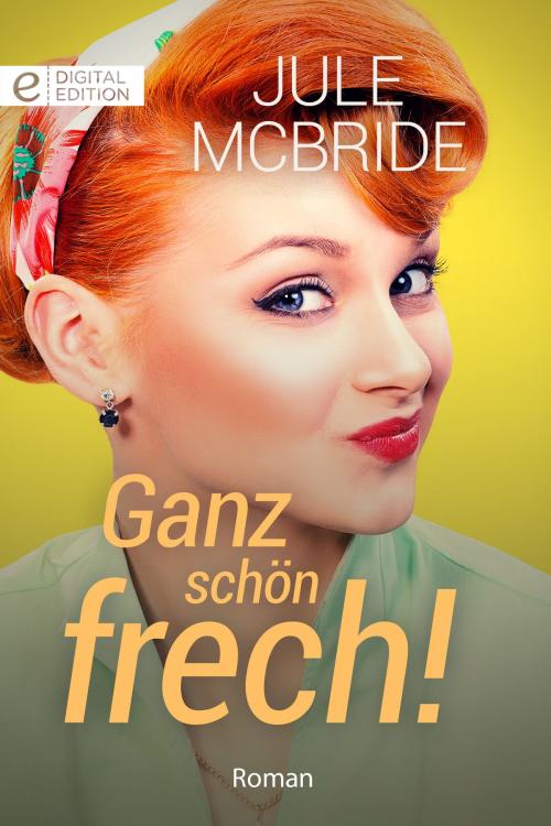 Cover of the book Ganz schön frech! by Jule McBride, CORA Verlag
